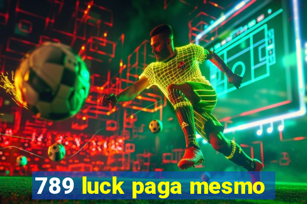 789 luck paga mesmo